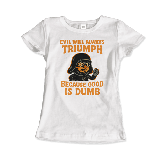 Dark Helmet - Because Good is Dumb T-Shirt by Art-O-Rama Shop