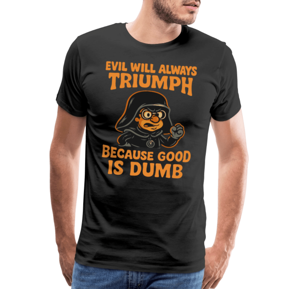 Dark Helmet - Because Good is Dumb T-Shirt by Art-O-Rama Shop