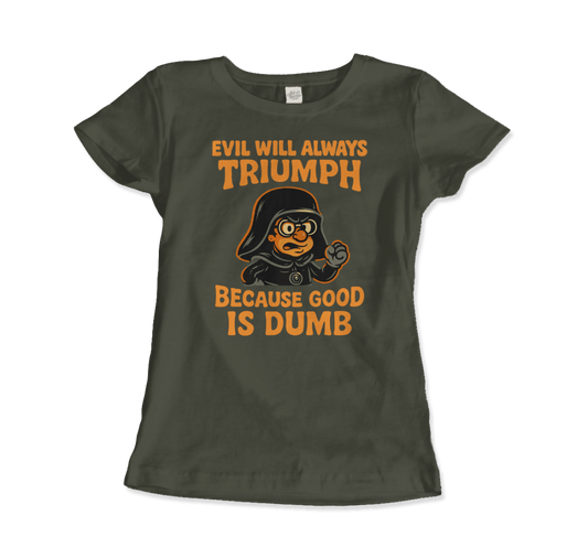 Dark Helmet - Because Good is Dumb T-Shirt by Art-O-Rama Shop