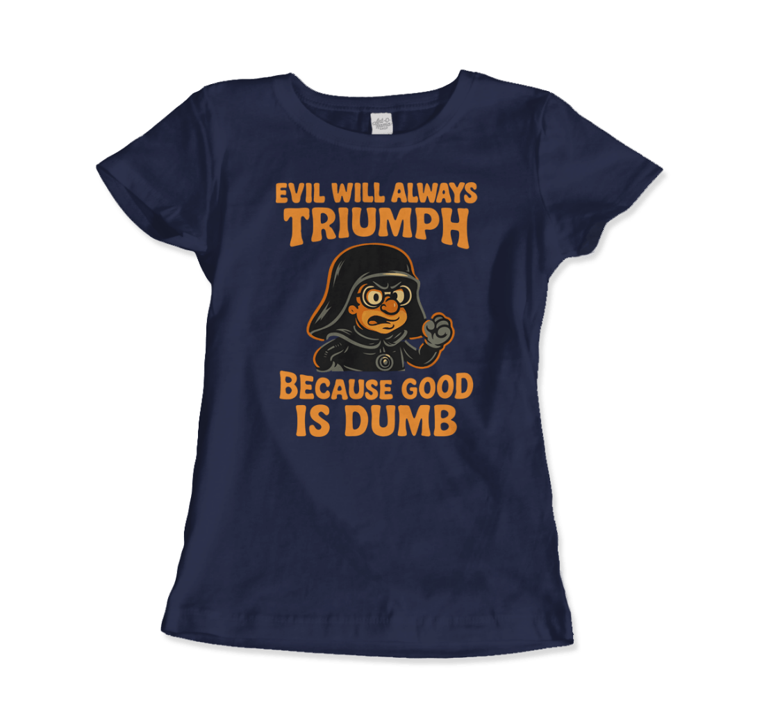 Dark Helmet - Because Good is Dumb T-Shirt by Art-O-Rama Shop