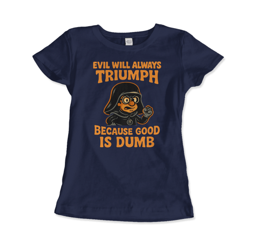 Dark Helmet - Because Good is Dumb T-Shirt by Art-O-Rama Shop