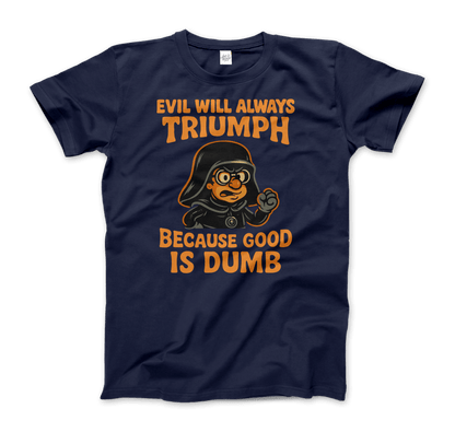 Dark Helmet - Because Good is Dumb T-Shirt by Art-O-Rama Shop