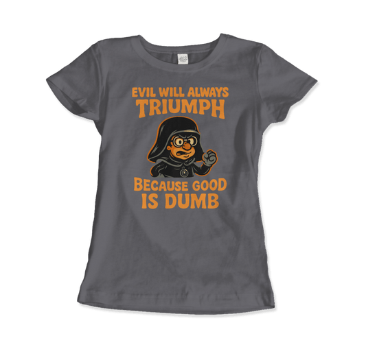 Dark Helmet - Because Good is Dumb T-Shirt by Art-O-Rama Shop