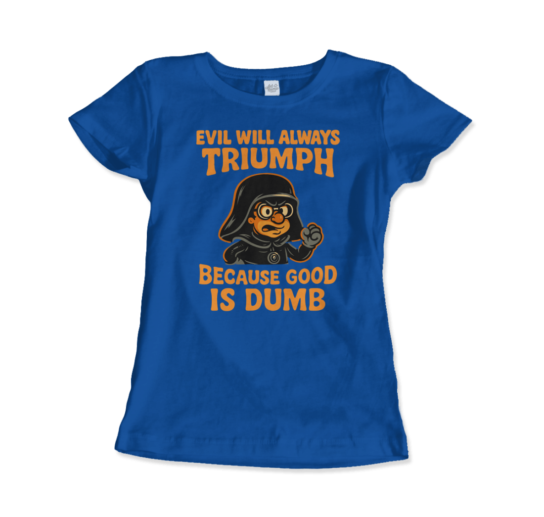 Dark Helmet - Because Good is Dumb T-Shirt by Art-O-Rama Shop