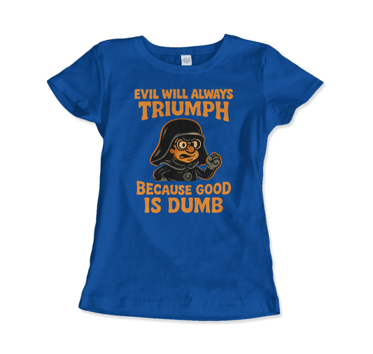 Dark Helmet - Because Good is Dumb T-Shirt by Art-O-Rama Shop