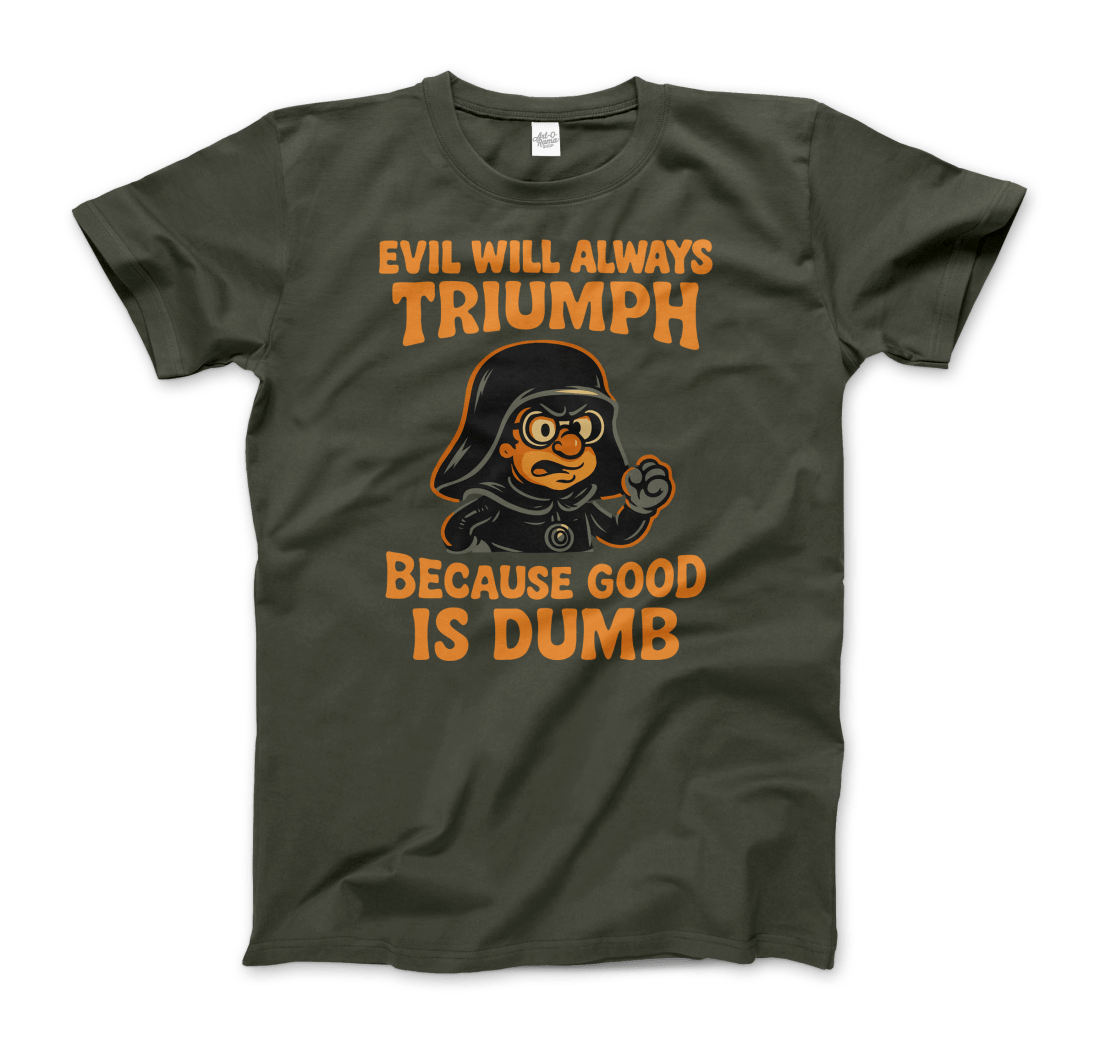 Dark Helmet - Because Good is Dumb T-Shirt by Art-O-Rama Shop