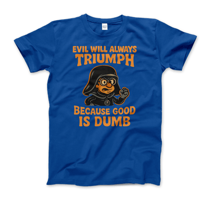 Dark Helmet - Because Good is Dumb T-Shirt by Art-O-Rama Shop