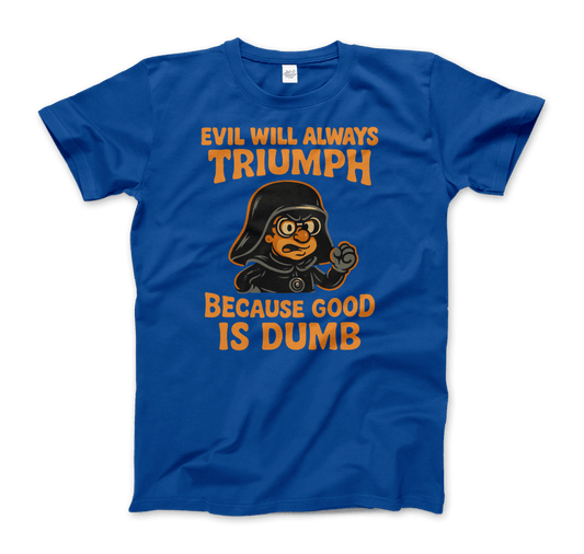 Dark Helmet - Because Good is Dumb T-Shirt by Art-O-Rama Shop
