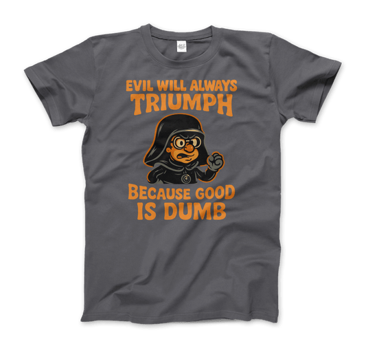 Dark Helmet - Because Good is Dumb T-Shirt by Art-O-Rama Shop